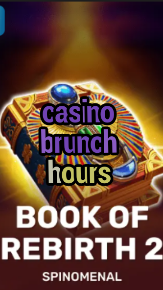 casino brunch hours-trdjkmsxjksdss.com